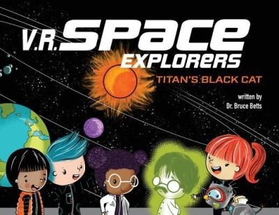 Cover for Dr Bruce Betts · V.R. Space Explorers: Titan's Black Cat - V.R. Space Explorers (Paperback Book) (2019)