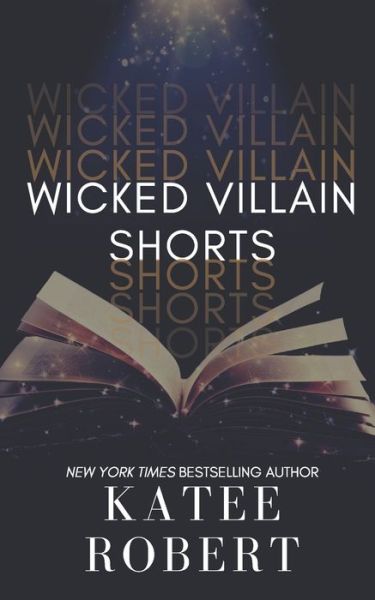 Wicked Villain Shorts - Wicked Villains - Katee Robert - Książki - Trinkets & Tales LLC - 9781951329266 - 7 grudnia 2020