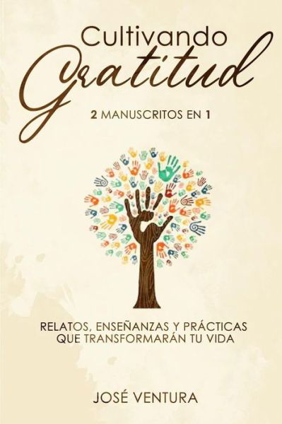 Cultivando gratitud - Jose Ventura - Böcker - Gerald Christian David Confienza Huamani - 9781951725266 - 21 november 2019