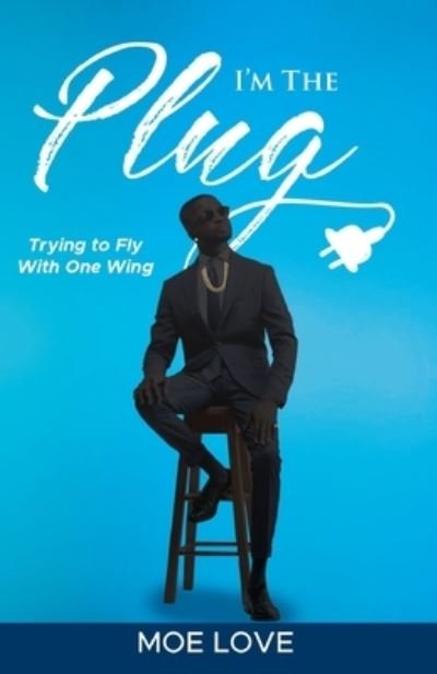 Cover for Moe Love · I'm the Plug: Trying to Fly with One Wing (Pocketbok) (2020)