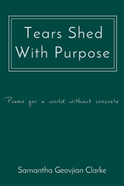 Cover for Samantha Geovjian Clarke · Tears Shed With Purpose (Pocketbok) (2018)