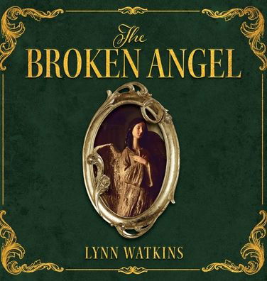 Cover for Lynn Watkins · The Broken Angel (Hardcover Book) (2020)