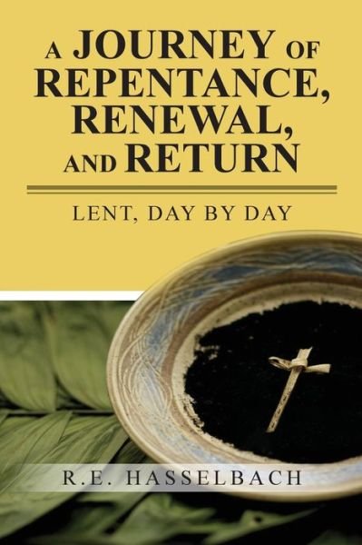 Cover for R E Hasselbach · A Journey of Repentance, Renewal, and Return (Paperback Book) (2021)