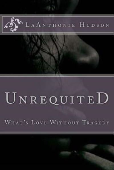 Cover for Laanthonie B Hudson · Unrequited (Pocketbok) (2017)
