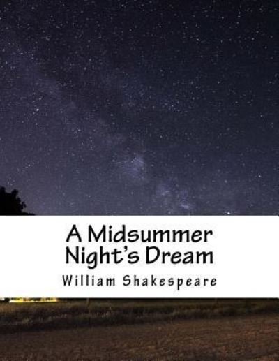 A Midsummer Night's Dream - William Shakespeare - Bücher - Createspace Independent Publishing Platf - 9781979264266 - 30. Oktober 2017