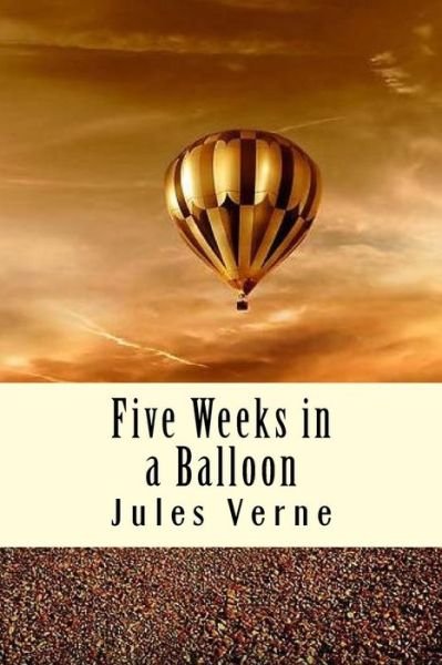Five Weeks in a Balloon - Jules Verne - Livros - Createspace Independent Publishing Platf - 9781981115266 - 24 de novembro de 2017