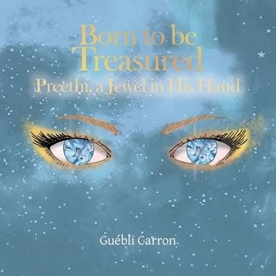 Cover for Guebli Carron · Born to Be Treasured: Preethi, a Jewel in His Hand (Paperback Book) (2021)