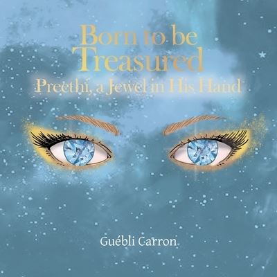 Cover for Guebli Carron · Born to Be Treasured: Preethi, a Jewel in His Hand (Paperback Bog) (2021)