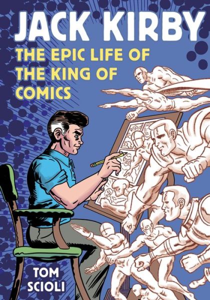 Cover for Tom Scioli · Jack Kirby: The Epic Life of the King of Comics (Paperback Book) (2023)