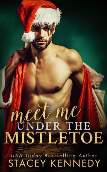 Meet Me Under The Mistletoe - Stacey Kennedy - Livros - Stacey Kennedy - 9781988992266 - 27 de novembro de 2019