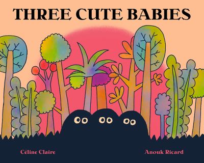 Cover for Celine Claire · Three Cute Babies : A Picture Book (Hardcover Book) (2023)