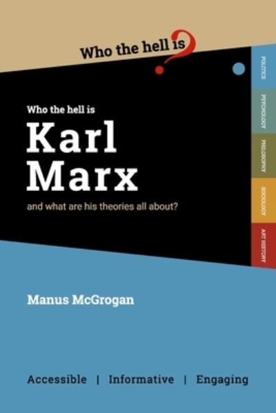 Cover for Who Who the Hell is Karl Marx?: and what are his theories all about? - Who the Hell is...? (Paperback Book) (2020)