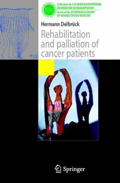 Cover for Herrmann Delbruck · Rehabilitation and palliation of cancer patients: (Patient care) - Collection de L'Academie Europeenne de Medecine de Readaptation (Pocketbok) [2007 edition] (2007)