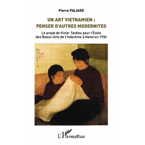 Cover for Pierre Paliard · Un Art vietnamien : penser d'autres modernités (Paperback Book) (2021)