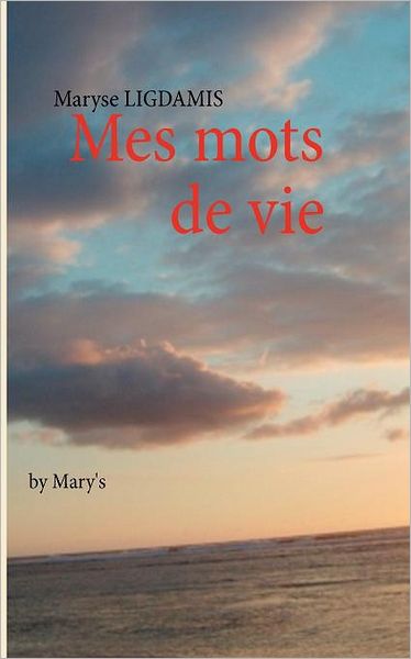 Cover for Maryse Ligdamis · Mes Mots De Vie (Paperback Book) [French edition] (2012)