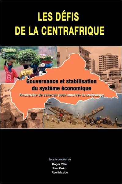 Cover for Paul Doko · Les Defis De La Centrafrique. Gouvernance et Stabilisation Du Systeme Economique (Pocketbok) [French edition] (2011)