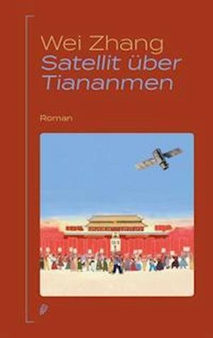 Cover for Wei Zhang · Satellit über Tiananmen (Hardcover Book) (2022)