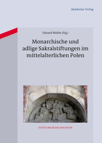 Cover for Eduard Mühle · Monarchische und adlige Sakralstiftungen im mittelalterlichen Polen (Book) (2013)