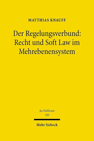 Cover for Matthias Knauff · Der Regelungsverbund: Recht und Soft Law im Mehrebenensystem - Jus Publicum (Hardcover Book) (2010)