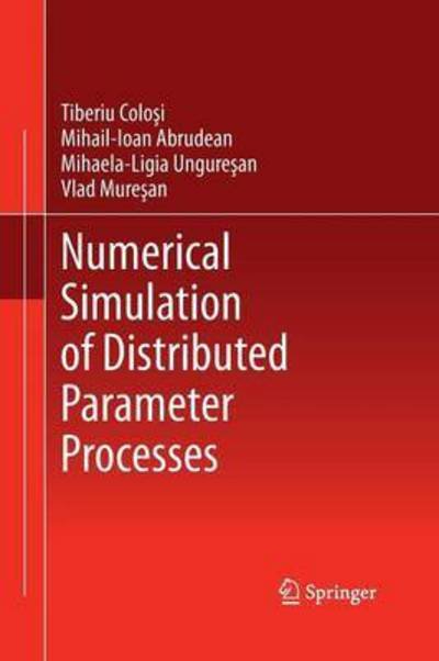Cover for Tiberiu Colosi · Numerical Simulation of Distributed Parameter Processes (Paperback Book) [2013 edition] (2015)
