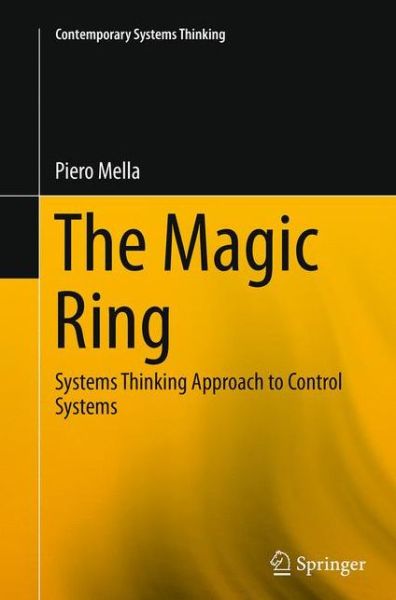 Cover for Piero Mella · The Magic Ring: Systems Thinking Approach to Control Systems - Contemporary Systems Thinking (Paperback Book) [Softcover reprint of the original 1st ed. 2014 edition] (2016)