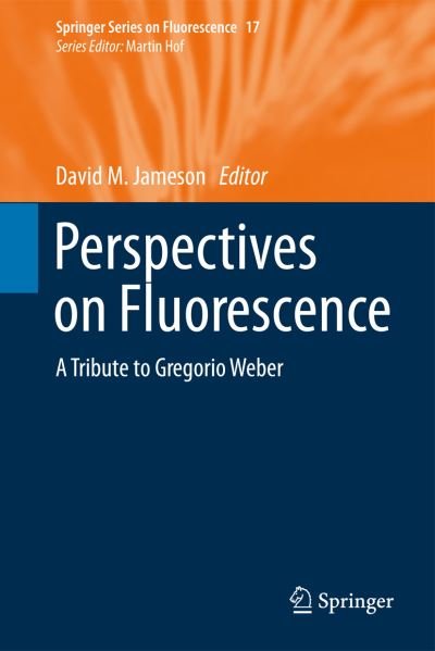 Perspectives on Fluorescence: A Tribute to Gregorio Weber - Springer Series on Fluorescence -  - Bücher - Springer International Publishing AG - 9783319413266 - 17. August 2016