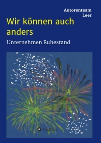 Cover for Leer · Wir können auch anders - Unternehm (Bog) (2020)