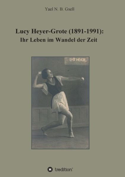 Cover for Yael Naomi Berit Gsell · Lucy Heyer-Grote (1891-1991) (Paperback Bog) (2021)