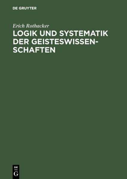 Logik Und Systematik Der Geisteswissenschaften - Erich Rothacker - Książki - Walter de Gruyter - 9783486759266 - 1927