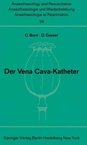 Cover for C. Burri · Der Vena Cava-katheter - Anaesthesiologie Und Intensivmedizin / Anaesthesiology and Intensive Care Medicine (Paperback Book) [German edition] (1971)