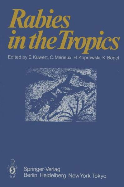 Rabies in the Tropics - E Kuwert - Bücher - Springer-Verlag Berlin and Heidelberg Gm - 9783540138266 - 1. April 1985