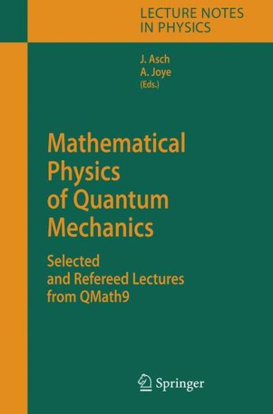 Cover for J Asch · Mathematical Physics of Quantum Mechanics: Selected and Refereed Lectures from Qmath9 - Lecture Notes in Physics (Book) (2006)