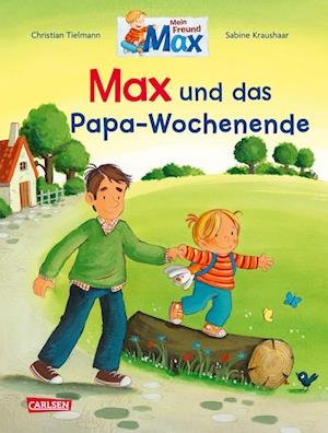 Cover for Tielmann, Christian; Kraushaar, Sabine · Max Und Das Papa-wochenende (Bog)