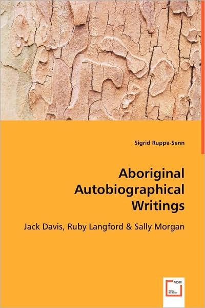 Cover for Sigrid Ruppe-senn · Aboriginal Autobiographical Writings: Jack Davis, Ruby Langford &amp; Sally Morgan (Paperback Book) (2008)