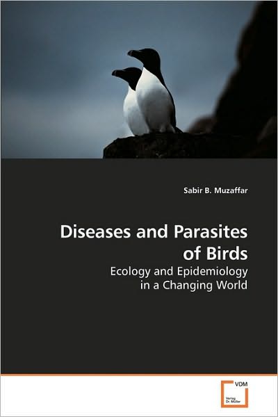 Cover for Sabir B. Muzaffar · Diseases and Parasites of Birds: Ecology and Epidemiology in a Changing World (Paperback Book) (2009)