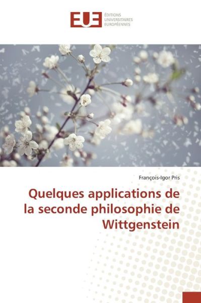 Cover for Pris Francois-igor · Quelques Applications De La Seconde Philosophie De Wittgenstein (Paperback Book) (2018)