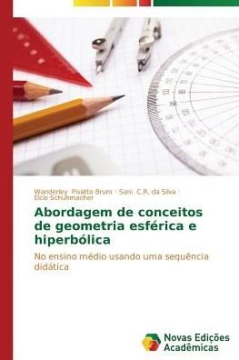 Cover for Elcio Schuhmacher · Abordagem De Conceitos De Geometria Esférica E Hiperbólica: No Ensino Médio Usando Uma Sequência Didática (Pocketbok) [Portuguese edition] (2014)