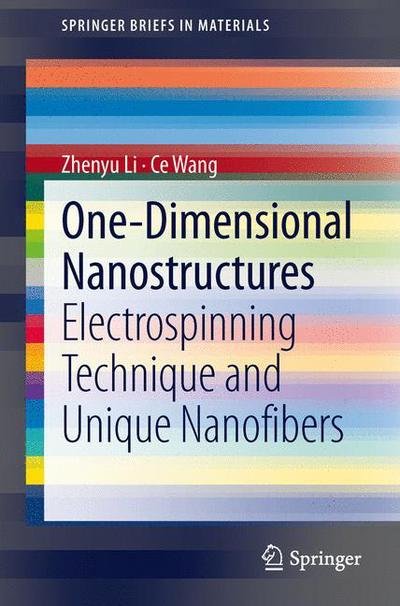 Cover for Zhenyu Li · One-Dimensional nanostructures: Electrospinning Technique and Unique Nanofibers - SpringerBriefs in Materials (Taschenbuch) [2013 edition] (2013)