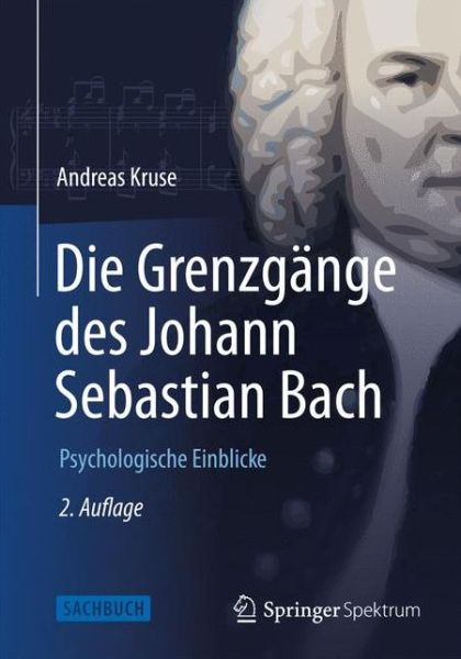 Cover for Andreas Kruse · Die Grenzgange Des Johann Sebastian Bach: Psychologische Einblicke (Hardcover Book) (2014)