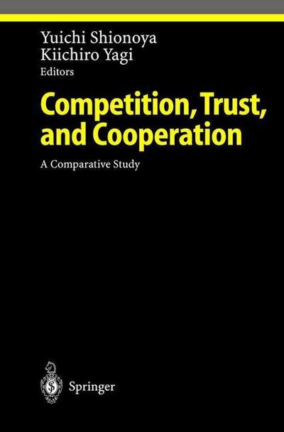 Cover for Yuichi Shionoya · Competition, Trust, and Cooperation: A Comparative Study - Ethical Economy (Paperback Book) [Softcover reprint of the original 1st ed. 2001 edition] (2012)