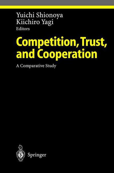 Cover for Yuichi Shionoya · Competition, Trust, and Cooperation: A Comparative Study - Ethical Economy (Paperback Book) [Softcover reprint of the original 1st ed. 2001 edition] (2012)