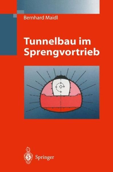 Cover for Bernhard Maidl · Tunnelbau Im Sprengvortrieb (Paperback Book) [Softcover Reprint of the Original 1st 1997 edition] (2013)