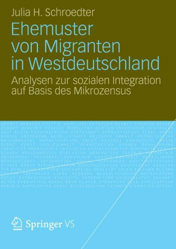 Cover for Julia Henrike Schroedter · Ehemuster Von Migranten in Westdeutschland: Analysen Zur Sozialen Integration Auf Basis Des Mikrozensus (Paperback Book) [2013 edition] (2012)