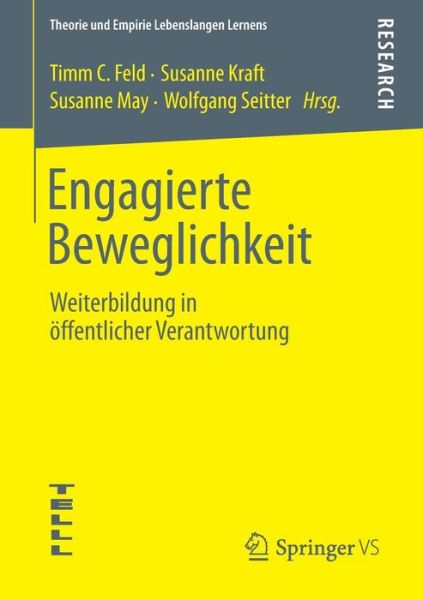 Cover for Timm C Feld · Engagierte Beweglichkeit: Weiterbildung in OEffentlicher Verantwortung - Theorie Und Empirie Lebenslangen Lernens (Paperback Book) [2013 edition] (2013)