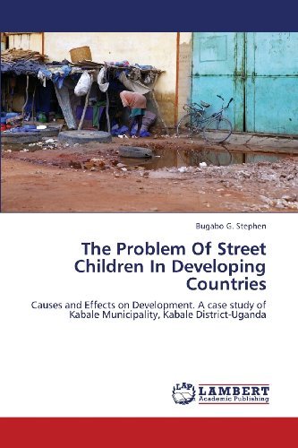 Cover for Bugabo G. Stephen · The Problem of Street Children in Developing Countries: Causes and Effects on Development. a Case Study of Kabale Municipality, Kabale District-uganda (Paperback Book) (2013)