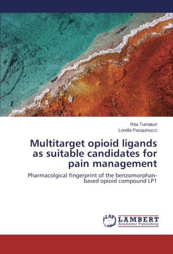 Cover for Lorella Pasquinucci · Multitarget Opioid Ligands As Suitable Candidates for Pain Management: Pharmacolgical Fingerprint of the Benzomorphan-based Opioid Compound Lp1 (Taschenbuch) (2014)