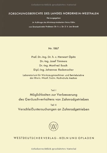 Cover for Herwart Opitz · Teil I: Moeglichkeiten Zur Verbesserung Des Gerauschverhaltens Von Zahnradgetrieben. Teil II: Verschleissuntersuchungen an Zahnradgetrieben - Forschungsberichte Des Landes Nordrhein-Westfalen (Paperback Bog) [1967 edition] (1967)