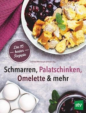 Cover for Irmtraud Weishaupt-Orthofer · Schmarren, Palatschinken, Omelette &amp; mehr (Hardcover Book) (2021)