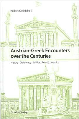 Cover for Kröll · Austrian-Greek Encounters Over the Centuries: History, Diplomacy, Politics, Arts, Economics - Studien Verlag (Hardcover Book) (2008)