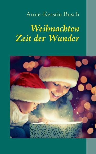 Cover for Anne-Kerstin Busch · Weihnachten: Zeit der Wunder (Paperback Book) [German edition] (2013)